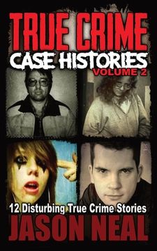 portada True Crime Case Histories - Volume 2: 12 Disturbing True Crime Stories 