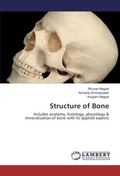 portada Structure of Bone: Includes anatomy, histology, physiology & mineralisation of bone with its applied aspects