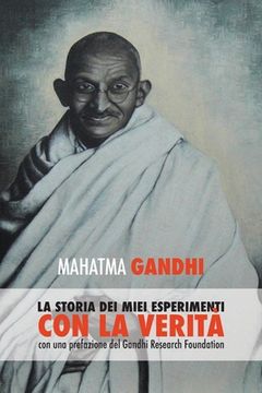 portada Mahatma Gandhi, la storia dei miei esperimenti con la Verità: con una prefazione del Gandhi Research Foundation