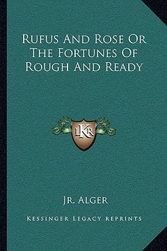 portada rufus and rose or the fortunes of rough and ready (en Inglés)