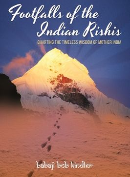 portada Footfalls of the Indian Rishis: Charting the Timeless Wisdom of Mother India (en Inglés)