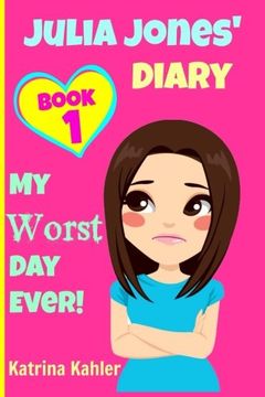 portada JULIA JONES - My Worst Day Ever! - Book 1: Diary Book for Girls aged 9 - 12 (Julia Jones' Diary) (Volume 1) (en Inglés)