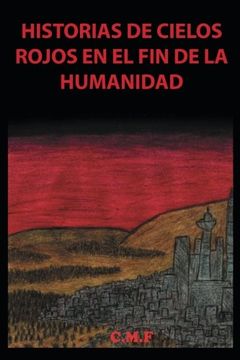 portada Historias de Cielos Rojos en el fin de la Humanidad (in Spanish)