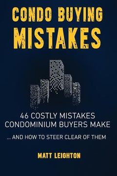 portada Condo Buying Mistakes: 46 Costly Mistakes Condominium Buyers Make And How to Steer Clear of Them (in English)
