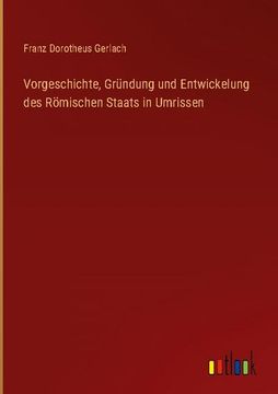 portada Vorgeschichte, Gründung und Entwickelung des Römischen Staats in Umrissen (en Alemán)