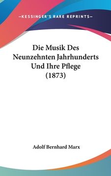 portada Die Musik Des Neunzehnten Jahrhunderts Und Ihre Pflege (1873) (en Alemán)