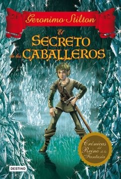 portada El Secreto de los Caballeros: Crónicas del Reino de la Fantasía 6 (Geronimo Stilton) (in Spanish)
