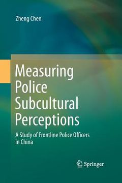 portada Measuring Police Subcultural Perceptions: A Study of Frontline Police Officers in China (en Inglés)