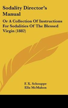 portada sodality director's manual: or a collection of instructions for sodalities of the blessed virgin (1882)