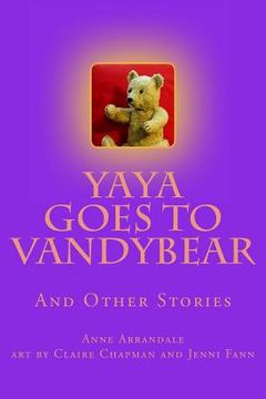 portada YaYa Goes to Vandybear: The Story of a Bear, and How She Grew (en Inglés)