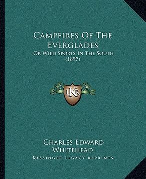portada campfires of the everglades: or wild sports in the south (1897) (en Inglés)