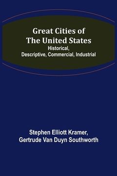 portada Great Cities of the United States; Historical, Descriptive, Commercial, Industrial (en Inglés)
