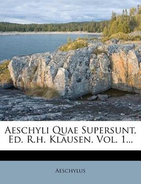 portada aeschyli quae supersunt, ed. r.h. klausen. vol. 1... (en Inglés)