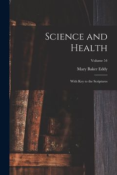 portada Science and Health: With Key to the Scriptures; Volume 54 (en Inglés)