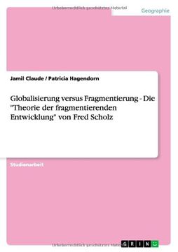 portada Globalisierung versus Fragmentierung  -  Die "Theorie der fragmentierenden Entwicklung" von Fred Scholz (German Edition)