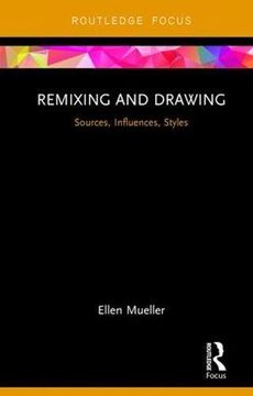 portada Remixing and Drawing: Sources, Influences, Styles (in English)