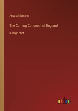 portada The Coming Conquest of England: in large print (en Inglés)