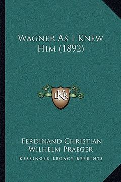 portada wagner as i knew him (1892) (in English)