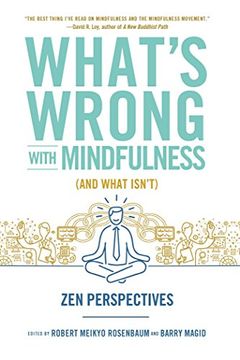 portada What's Wrong with Mindfulness: Zen Perspectives