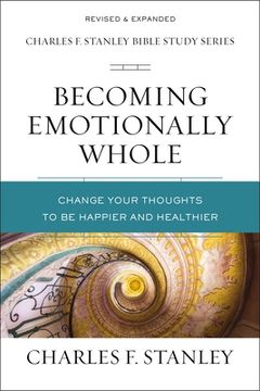 portada Becoming Emotionally Whole: Change Your Thoughts to be Happier and Healthier (Charles f. Stanley Bible Study Series) (in English)