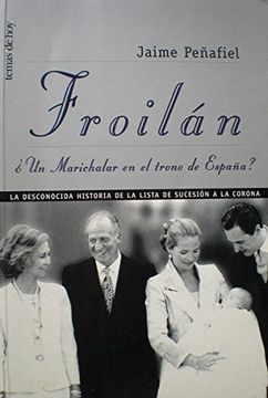 portada Froilan: Un Marichalar en el Trono de España? La Desconocida his Toria de la Lista de Sucesion a la Corona (in Spanish)