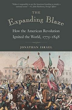 portada The Expanding Blaze: How the American Revolution Ignited the World, 1775-1848 (en Inglés)