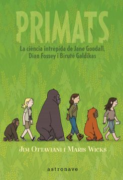 portada Primats. La Ciencia Intrépida de Jane Goodall, Dian Fossey i Biruté Galdikas (en Catalá)