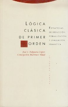 Libro logica clasica de primer orden. estrategias deduccion, formalizacion  y evaluacion semantic, falguera-martinez, ISBN 1059483. Comprar en  Buscalibre