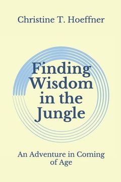 portada Finding Wisdom in the Jungle: An Adventure in Coming of Age (en Inglés)