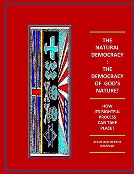 portada The Natural Democracy: The Democracy of God? S Nature! How its Rightful Process can Take Place? 