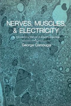 portada Nerves, Muscles, and Electricity: An Introductory Manual of Electrophysiology (en Inglés)