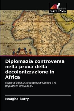 portada Diplomazia controversa nella prova della decolonizzazione in Africa (en Italiano)