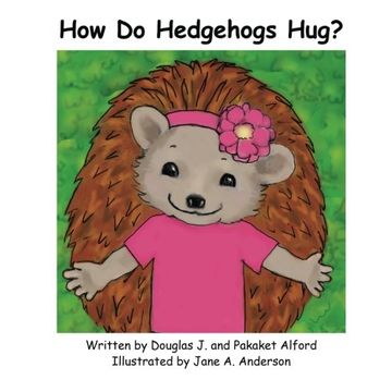 portada How Do Hedgehogs Hug?: Many Ways to Show Love