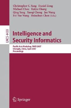 portada intelligence and security informatics: pacific asia workshop, paisi 2007, chengdu, china, april 11-12, 2007, proceedings (en Inglés)