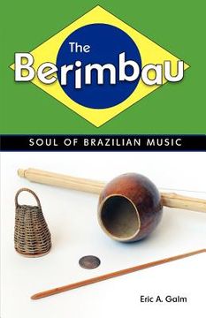 portada The Berimbau: Soul of Brazilian Music (en Inglés)