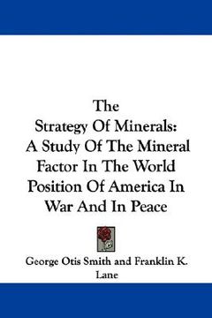 portada the strategy of minerals: a study of the mineral factor in the world position of america in war and in peace