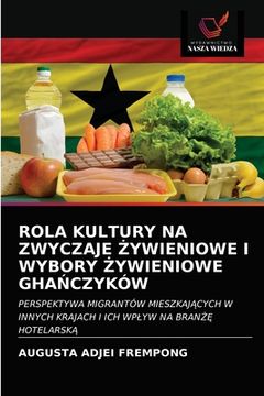 portada Rola Kultury Na Zwyczaje Żywieniowe I Wybory Żywieniowe GhaŃczyków (in Polaco)
