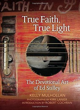 portada True Faith, True Light: The Devotional Art of Ed Stilley (The Arkansas Character)