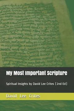 portada My Most Important Scripture: Spiritual Insights by David Lee Crites (en Inglés)