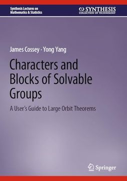 portada Characters and Blocks of Solvable Groups: A User's Guide to Large Orbit Theorems (en Inglés)