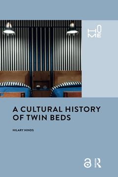 portada A Cultural History of Twin Beds (Home) (in English)