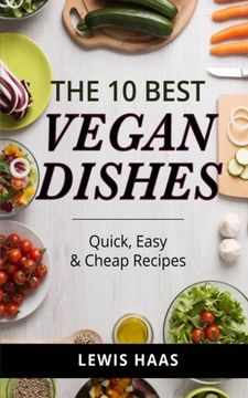 portada The 10 Best Vegan Dishes: Quick, Easy & Cheap Recipes