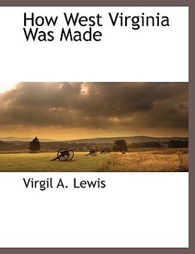 portada how west virginia was made (en Inglés)