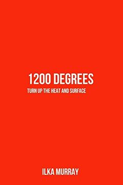 portada 1200 Degrees: Turn up the Heat and Surface (en Inglés)