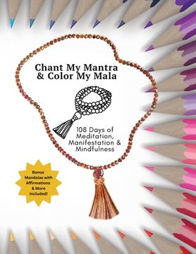 portada Chant My Mantra & Color My Mala: 108 Days of Meditation, Manifestation & Mindfulness (en Inglés)