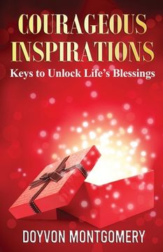portada Courageous Inspirations: Keys to Unlock Life's Blessings (en Inglés)