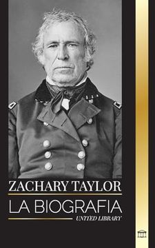 portada Zachary Taylor: La Biografía de un Plantador, General y Presidente