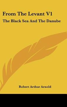 portada from the levant v1: the black sea and the danube (en Inglés)