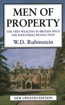 portada Men of Property: The Very Wealthy in Britain Since the Industrial Revolution (en Inglés)