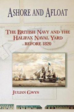 portada Ashore and Afloat: The British Navy and the Halifax Naval Yard: The British Navy and the Halifax Naval Yard Before 1820